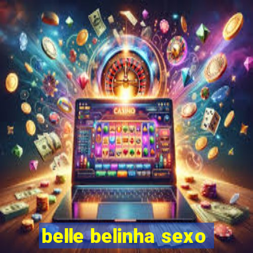 belle belinha sexo